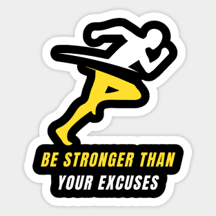 Be Stronger Than Your Excuses Sticker